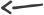 <—